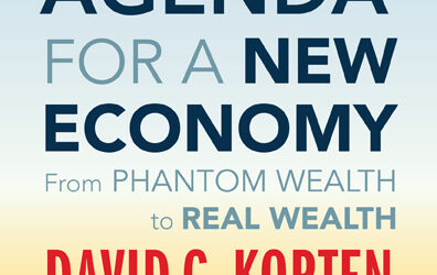 Agenda for a New Economy: From Phantom Wealth to Real Wealth