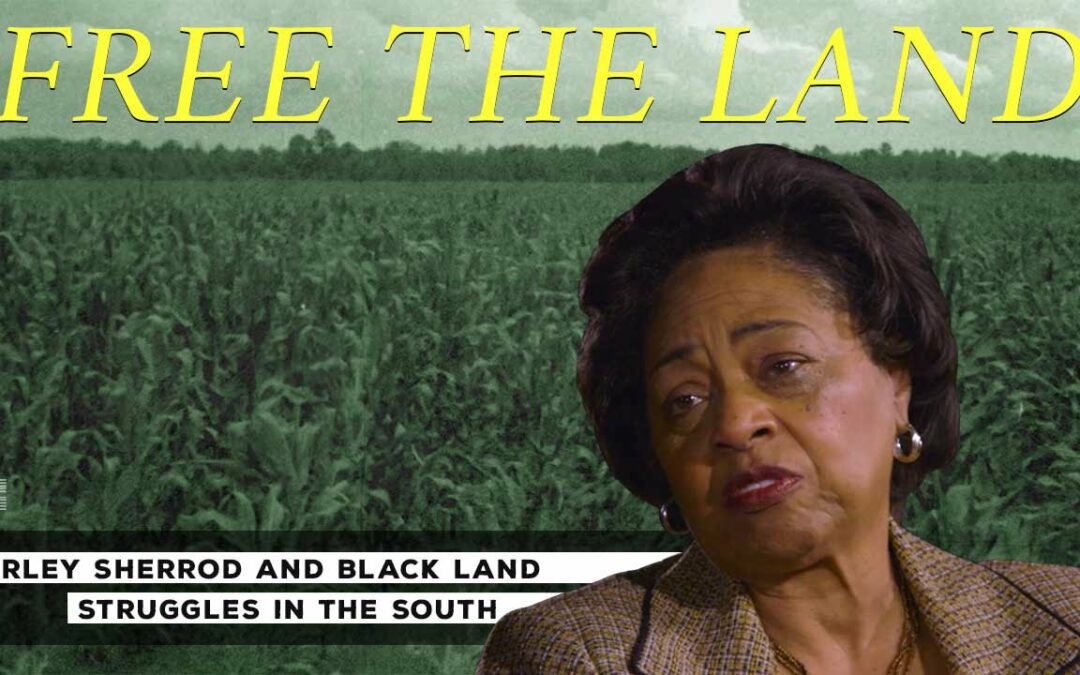 Free The Land: Shirley Sherrod and Black Land Struggles in the South
