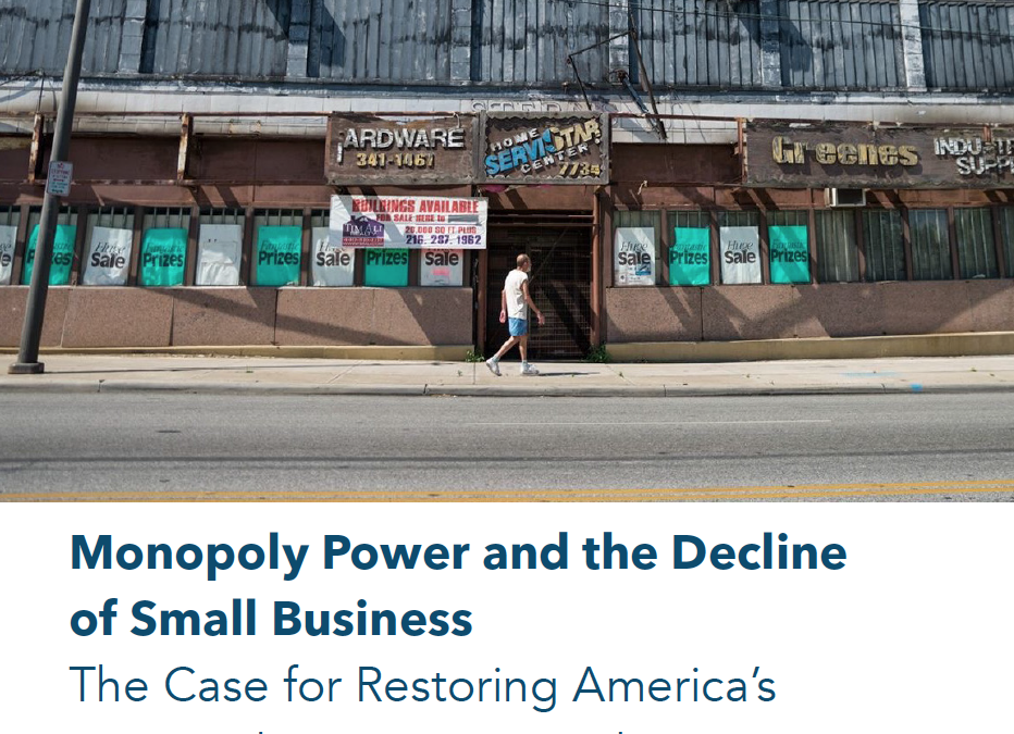 Monopoly Power and the Decline of Small Business: The Case for Restoring America’s Once Robust Antitrust Policies