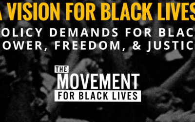 A Vision For Black Lives: Policy Demands for Black Power, Freedom, and Justice