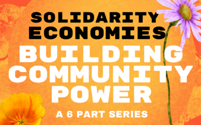 SOLIDARITY ECONOMIES: BUILDING COMMUNITY POWER