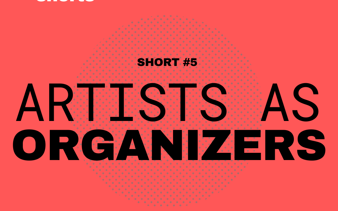 Solidarity Economy Shorts #5: Artists with organizers with CREATIVE WILDFIRE
